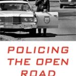 Policing the Open Road: How Cars Transformed American Freedom book cover