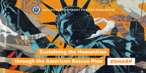 NEH Sustaining the Humanities through the American Rescue Plan (SHARP) conference support grant image